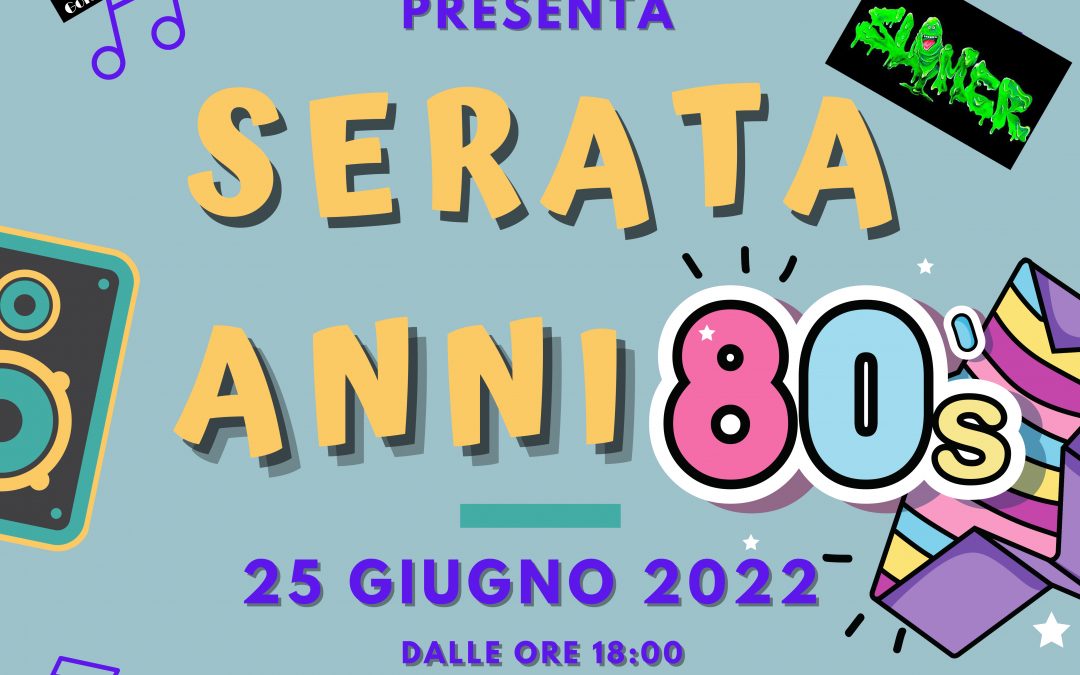 25 Giugno – Serata anni ’80 – Come eravamo, musica, moda, cinema e TV